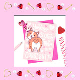 Pembroke Welsh Corgi Dog Valentine's Day Greeting Card,  You're Cuter than a Corgi Butt!!