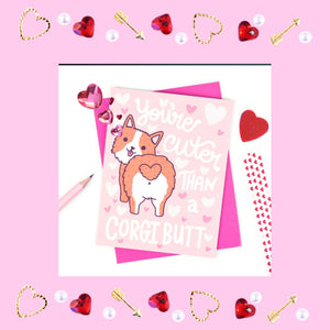 Pembroke Welsh Corgi Dog Valentine's Day Greeting Card,  You're Cuter than a Corgi Butt!!