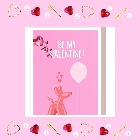 Be My Valentine!  Valenetine's Day Balloon Dog Greeting Card So Cute